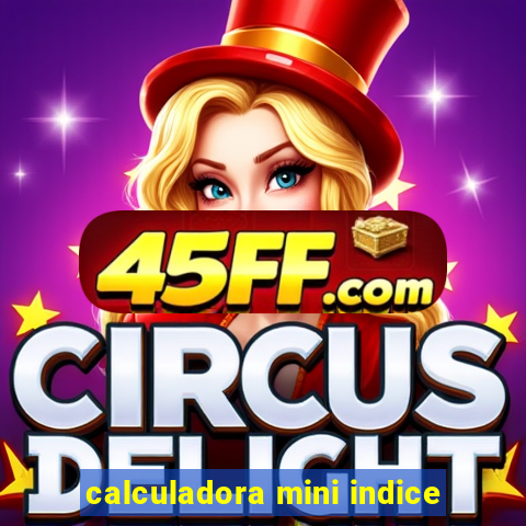 calculadora mini indice